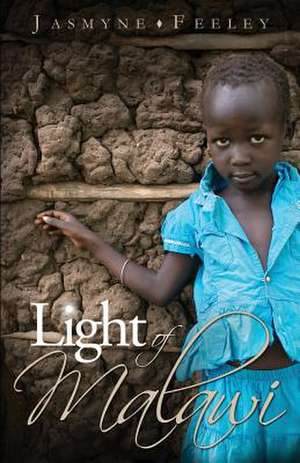 Light of Malawi de Jasmyne Feeley