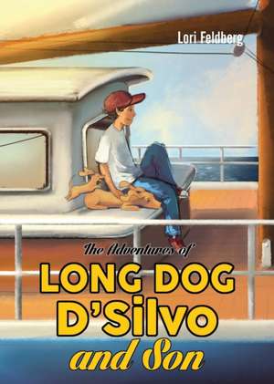 The Adventures of Long Dog D'Silvo and Son de Lori Feldberg