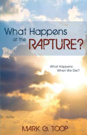 What Happens at the Rapture? de Mark G. Toop