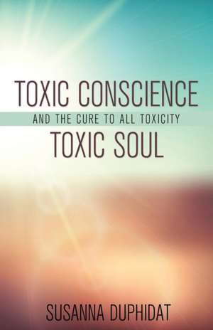 Toxic Conscience, Toxic Soul de Susanna Duphidat