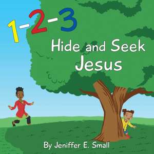 1-2-3 Hide and Seek Jesus de Jeniffer E. Small