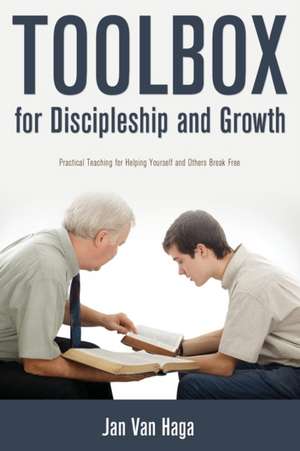 Toolbox for Discipleship and Growth de Jan van Haga