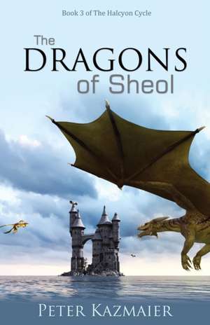 The Dragons of Sheol de Peter Kazmaier