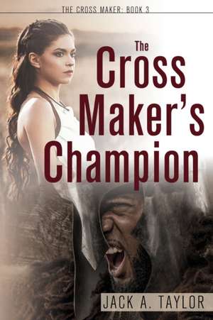 The Cross Maker's Champion de Jack A. Taylor