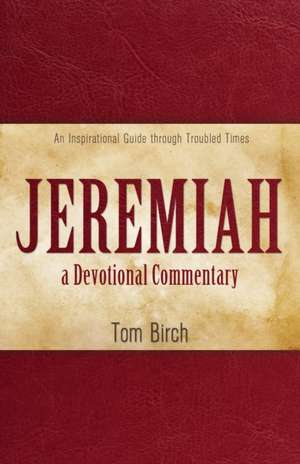 Jeremiah, a Devotional Commentary de Tom Birch