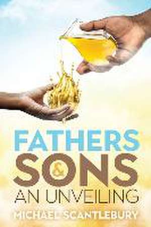 Fathers and Sons: An Unveiling de Michael Scantlebury