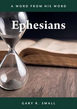 Ephesians de Gary R Small