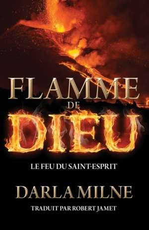 Flamme de Dieu de Darla Milne