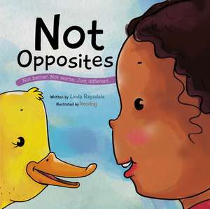 Not Opposites de Linda Ragsdale