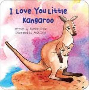 I Love You Little Kangaroo de Katrine Crow