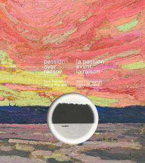 Passion over Reason / la passion avant la raison: Tom Thomson & Joyce Wieland de Sarah Stanners