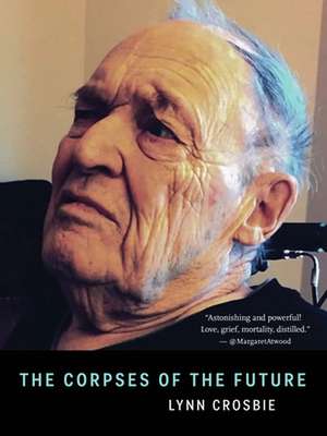 The Corpses of the Future de Lynn Crosbie