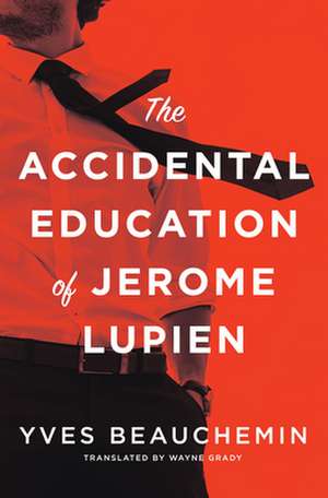 Accidental Education of Jerome Lupien de Yves Beauchemin