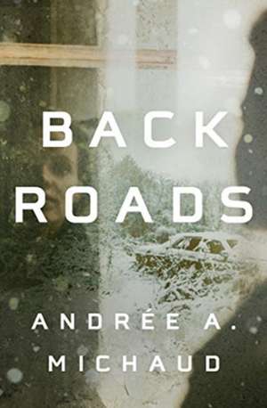 Back Roads de Andree A. Michaud