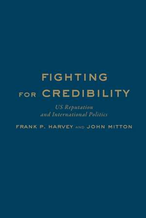 Fighting for Credibility de Frank P Harvey