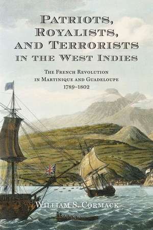 Patriots, Royalists, and Terrorists in the West Indies de William Cormack