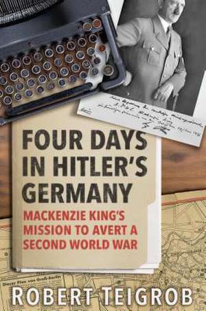 Four Days in Hitler's Germany de Robert Teigrob