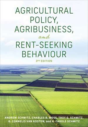 Agricultural Policy, Agribusiness, and Rent-Seeking Behaviour de H. Carole Schmitz