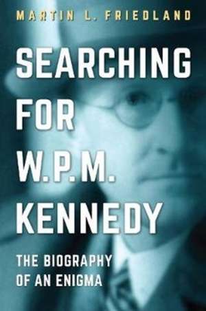 Searching for W.P.M. Kennedy de Martin L. Friedland