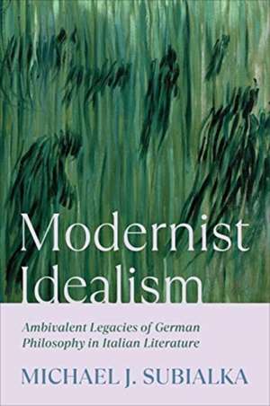 Modernist Idealism de Michael J. Subialka