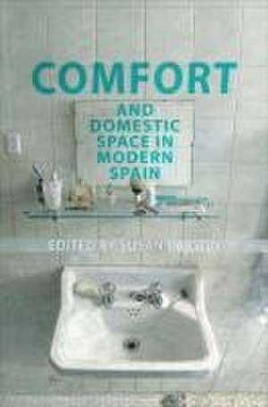 Comfort and Domestic Space in Modern Spain de Susan Larson