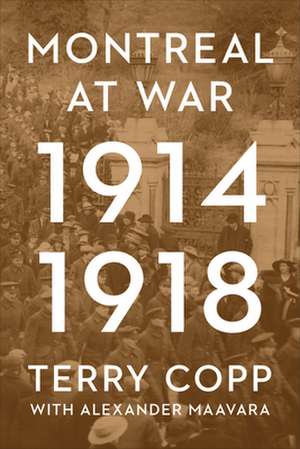 Montreal at War, 1914-1918 de Terry Copp