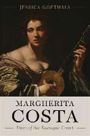 Margherita Costa, Diva of the Baroque Court de Jessica Goethals