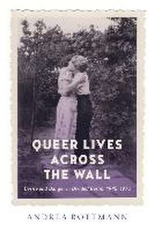 Queer Lives across the Wall de Andrea Rottmann