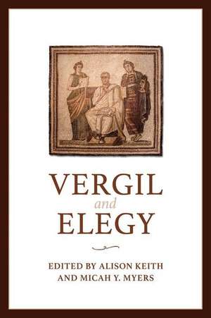 Vergil and Elegy de Alison Keith