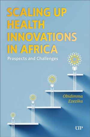 Scaling Up Health Innovations in Africa de Obidimma Ezezika