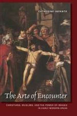 The Arts of Encounter de Catherine Infante