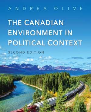 Canadian Environment in Political Context, Second Edition de Andrea Olive