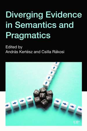 Diverging Evidence in Semantics and Pragmatics de András Kertész