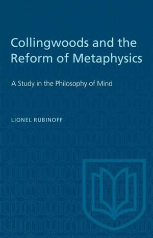 Collingwoods and the Reform of Metaphysics de Lionel Rubinoff