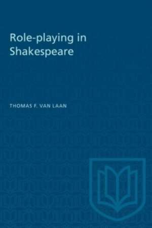 ROLE-PLAYING IN SHAKESPEARE de Thomas F. Van Laan