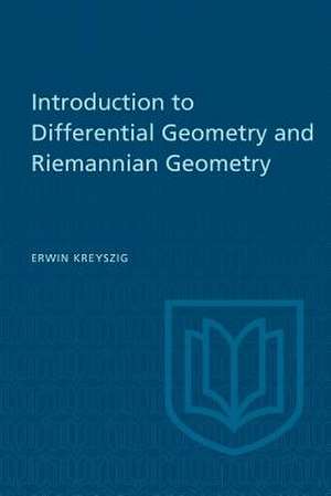 Introduction to Differential Geometry and Riemannian Geometry de Erwin Kreyszig