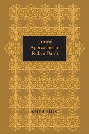 Critical Approaches to Rubén Darío de Keith Ellis