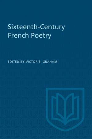 Sixteenth-Century French Poetry de Victor E Graham