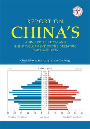 Report on China's Aging Population and the Development of the Geriatric Care Industry de Peng Du