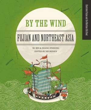 By the Wind: Fujian and Northeast Asia de Jinhong Zhang