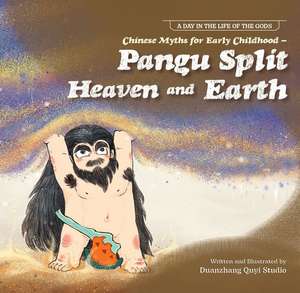 Chinese Myths for Early Childhood--Pangu Split Heaven and Earth de Duan Zhang Quyi Studio N/A