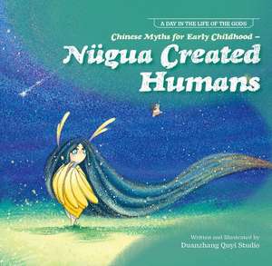 Chinese Myths for Early Childhood--Nügua Created Humans de Duan Zhang Quyi Studio N/A