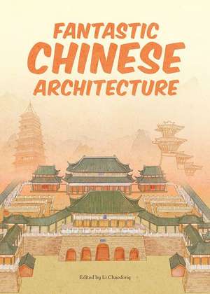 Fantastic Chinese Architecture de Chaodong Li