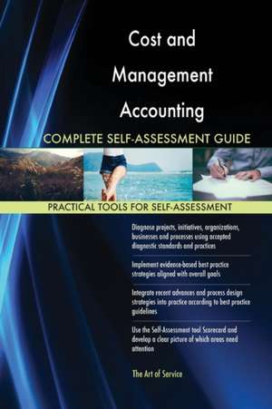 Cost and Management Accounting Complete Self-Assessment Guide de Gerardus Blokdyk