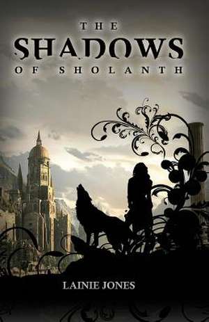 The Shadows of Sholanth de Lainie Jones