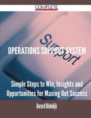 Operations Support System - Simple Steps to Win, Insights and Opportunities for Maxing Out Success de Gerard Blokdijk