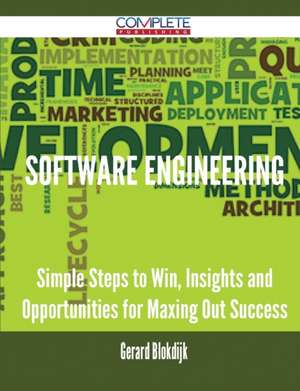 Software Engineering - Simple Steps to Win, Insights and Opportunities for Maxing Out Success de Gerard Blokdijk