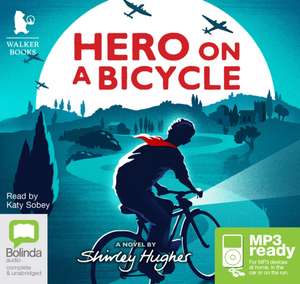 Hughes, S: Hero on a Bicycle de Shirley Hughes