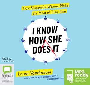 Vanderkam, L: I Know How She Does It