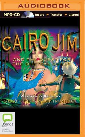 Cairo Jim and the Quest for the Quetzal Queen de Geoffrey McSkimming